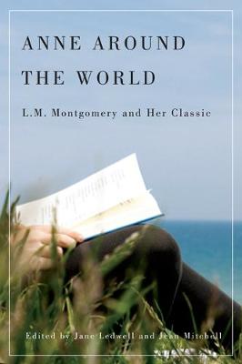 Anne around the World: L.M. Montgomery and Her Classic (Hardback)