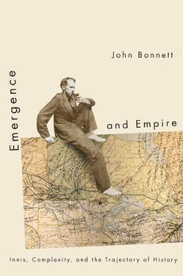 Emergence and Empire: Innis, Complexity, and the Trajectory of History (Hardback)