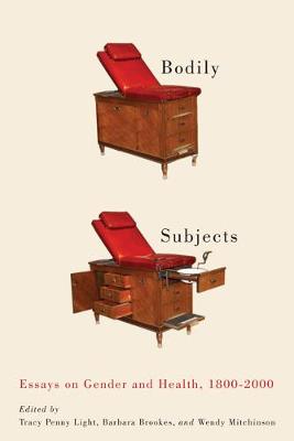 Bodily Subjects: Essays on Gender and Health, 1800-2000 - McGill-Queen's/Associated Medical Services Studies in the History of Medicine, H (Hardback)