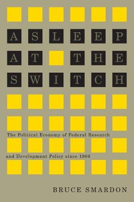 Asleep at the Switch: The Political Economy of Federal Research and Development Policy since 1960 - Carleton Library Series (Paperback)