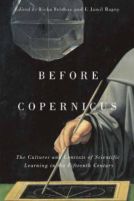 Before Copernicus: The Cultures and Contexts of Scientific Learning in the Fifteenth Century - McGill-Queen's Studies in the Hist of Id (Hardback)