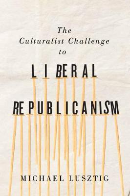 Cover The Culturalist Challenge to Liberal Republicanism - NONE