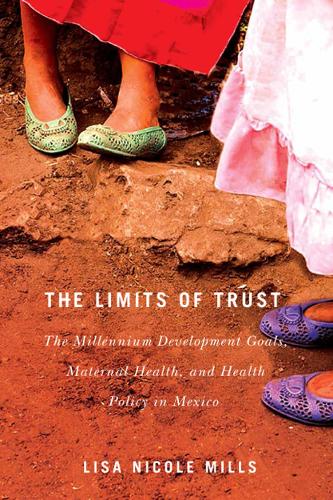 Cover The Limits of Trust: The Millennium Development Goals, Maternal Health, and Health Policy in Mexico - McGill-Queen's Studies in Gender, Sexuality, and Social Justice in the Global South