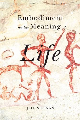 Embodiment and the Meaning of Life (Paperback)