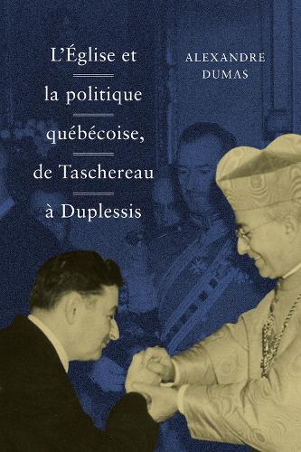 L' Eglise et la politique quebecoise, de Taschereau a Duplessis (Paperback)