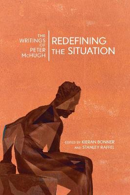 Redefining the Situation: The Writings of Peter McHugh (Hardback)