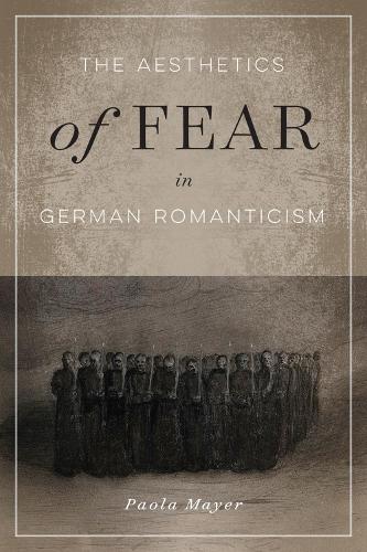 The Aesthetics of Fear in German Romanticism - McGill-Queen's Studies in the Hist of Id (Paperback)