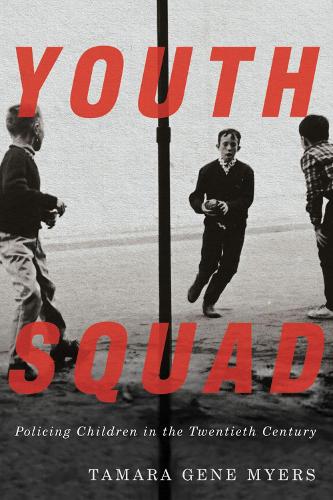 Youth Squad: Policing Children in the Twentieth Century (Paperback)