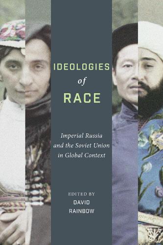 Ideologies of Race: Imperial Russia and the Soviet Union in Global Context (Hardback)
