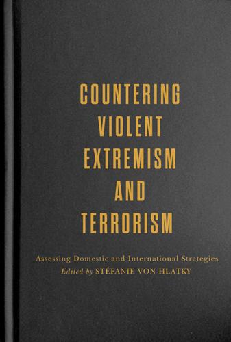 Countering Violent Extremism and Terrorism: Assessing Domestic and International Strategies (Hardback)