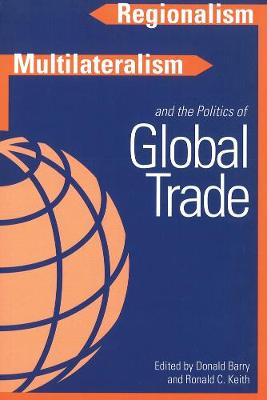 Regionalism, Multilateralism, and the Politics of Global Trade (Paperback)