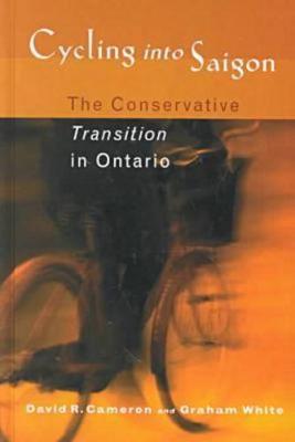 Cycling into Saigon: The Conservative Transition in Ontario (Hardback)