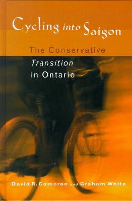 Cycling into Saigon: The Conservative Transition in Ontario (Paperback)