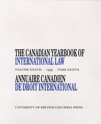 The Canadian Yearbook of International Law, Vol. 37, 1999 - Canadian Yearbook of International Law (Hardback)