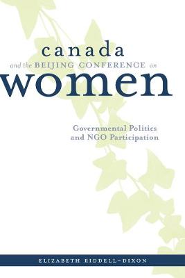 Canada and the Beijing Conference on Women: Governmental Politics and NGO Participation (Hardback)