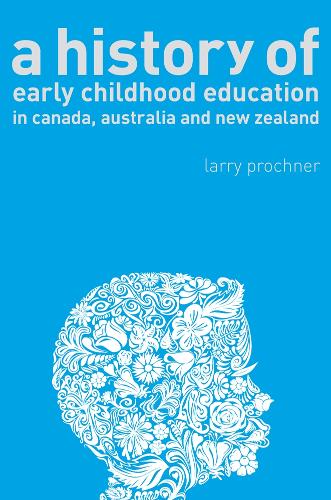 A History of Early Childhood Education in Canada, Australia, and New ...