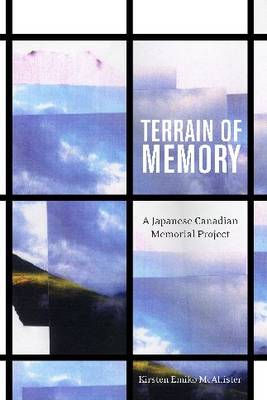 Terrain of Memory: A Japanese Canadian Memorial Project (Hardback)