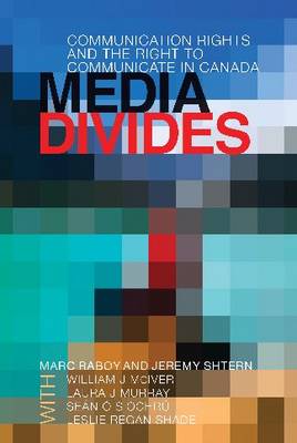Media Divides: Communication Rights and the Right to Communicate in Canada (Hardback)