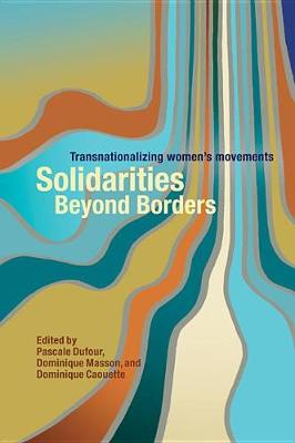 Solidarities Beyond Borders: Transnationalizing Women's Movements (Hardback)