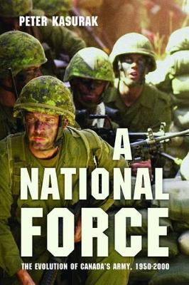 A National Force: The Evolution of Canada's Army, 1950-2000 - Studies in Canadian Military History (Paperback)