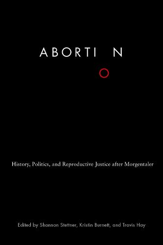 Cover Abortion: History, Politics, and Reproductive Justice after Morgentaler