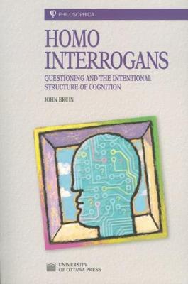 Homo Interrogans: Questioning and the Intentional Structure of Cognition - Philosophica (Paperback)