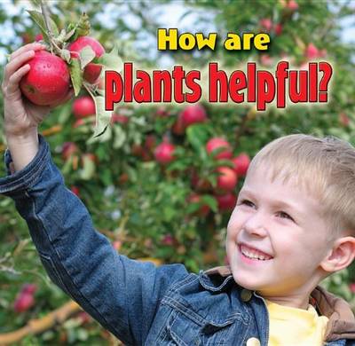 How are Plants Helpful? - Plants Close-up (Paperback)
