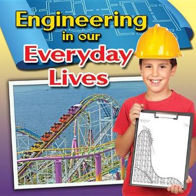 Engineering in Our Everyday Lives - Engineering Close-Up (Paperback)