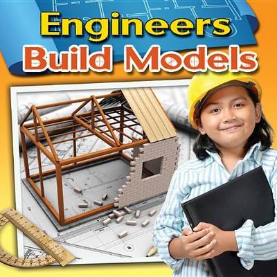 Engineers Build Models - Engineering Close-Up (Paperback)