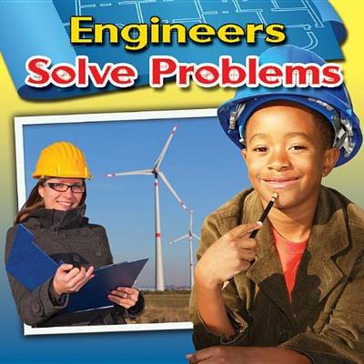 Engineers Solve Problems - Engineering Close-Up (Paperback)