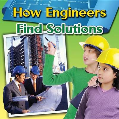 How Engineers Find Solutions - Engineering Close-Up (Paperback)
