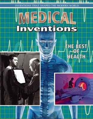 Medical Inventions: The Best of Health - Inventions that Shaped the Modern World (Paperback)