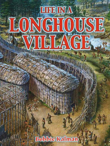 Life in a Longhouse Village - Native Nations of North America S. (Hardback)