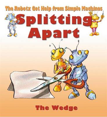 Splitting Apart: The Wedge - Robotx (Paperback)