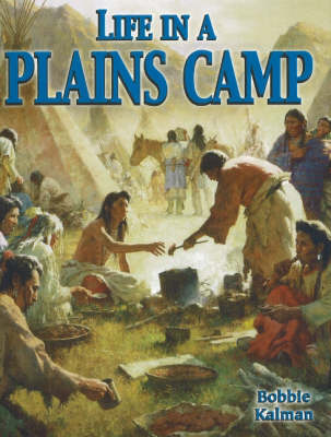 Life in a Plains Camp - Native Nations of North America S. (Paperback)