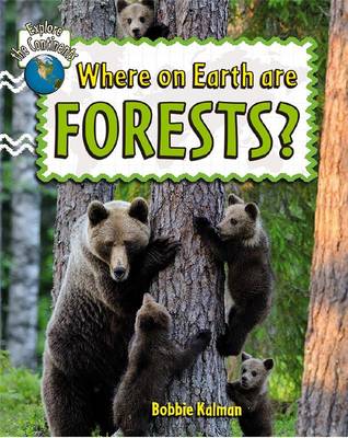 Where on Earth are Forests? - Explore the Continents (Paperback)
