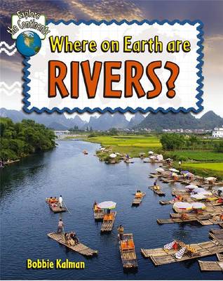 Where on Earth are Rivers? - Explore the Continents (Paperback)