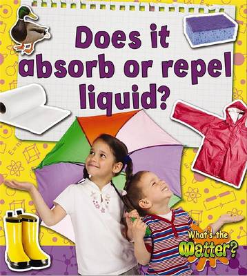 Does it Absorb or Repel Liquid? - What's the Matter? (Paperback)