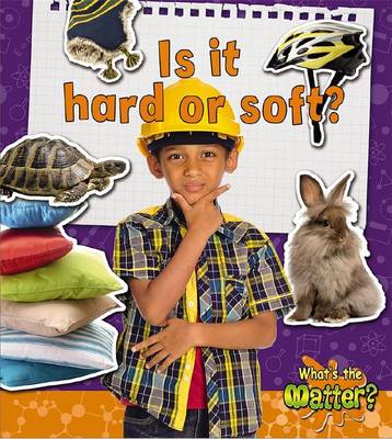 Is It Hard or Soft? - Whats The Matter? (Paperback)