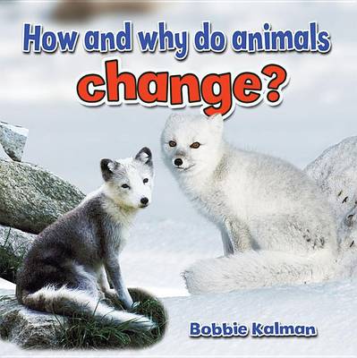 How and Why do Animals Change? - All About Animals Close-Up (Paperback)