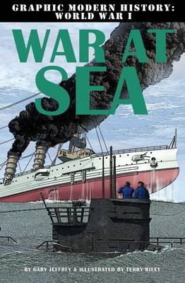 War at Sea - Graphic Modern History WWI (Paperback)