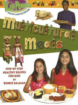 Multicultural Meals: Step-by-Step Healthy Recipes for Kids - Kid Power S. (Hardback)