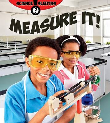 Measure It! - Science Sleuths (Paperback)