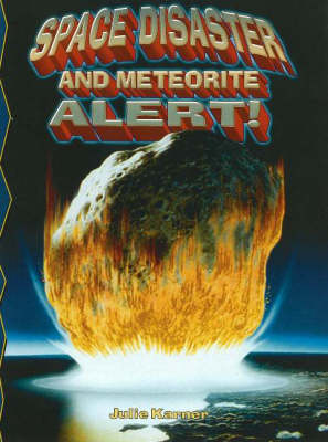 Space Disaster and Meterorite Alert! - Disaster Alert! (Hardback)