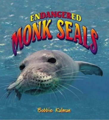 Endangered Monk Seals - Earth's Endangered Animals S. (Hardback)