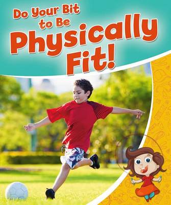 Do Your Bit to be Physically Fit - Healthy Habits For a Lifetime (Paperback)