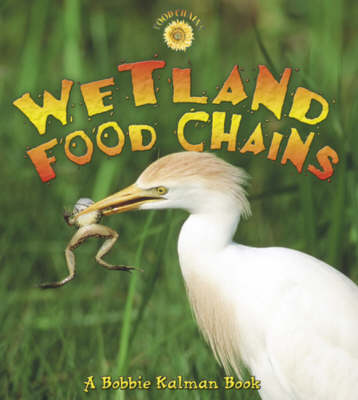Wetland Food Chains - Food Chains (Hardback)