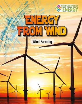 Energy From Wind: Wind Farming - Next Generation Energy (Paperback)