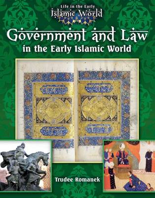 Government and Law in the Early Islamic World - Life in the Early Islamic World (Paperback)