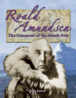 Roald Amundsen: Conquest of the South Pole - In the Footsteps of Explorers (Hardback)